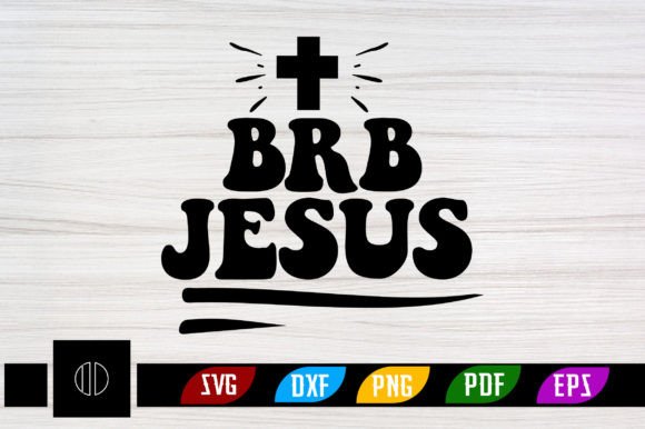 Brb Jesus Svg Design for Crafts