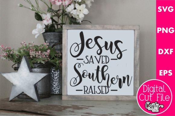 Jesus Saved Southern Raised Crafts
