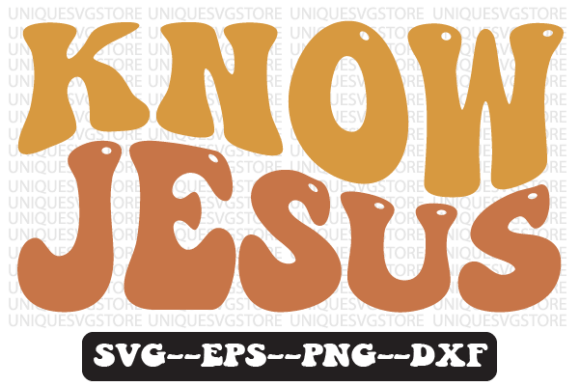 KNOW JESUS Wavy Retro Svg Design for Crafts