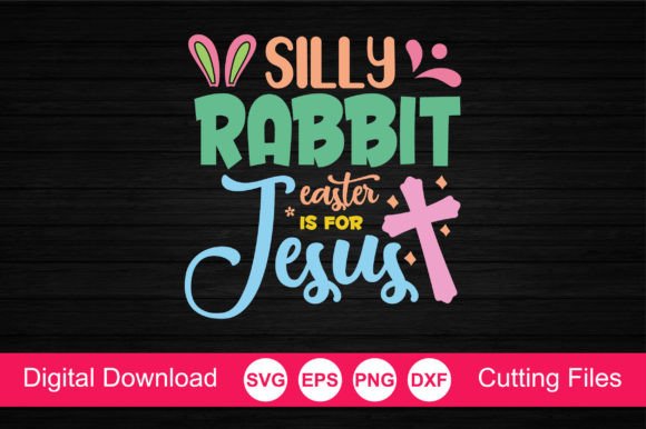 SILLY RABBIT EASTER is for JESUS SVG