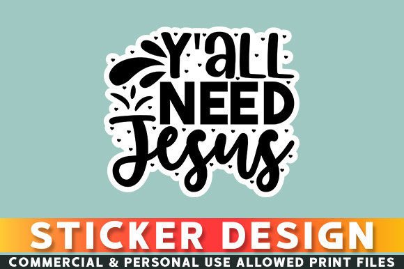 Y All Need Jesus Sticker Design and Crafts